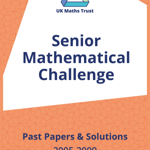 Past Papers: Senior Mathematical Challenge 2005-2009 (Downloadable PDF)
