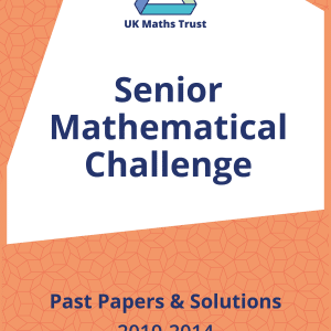 Past Papers: Senior Mathematical Challenge 2010-2014 (Downloadable PDF)